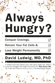 Always Hungry? : Conquer cravings, retrain your fat cells and lose weight permanently, Paperback Book Always Hungry? : Conquer cravings, retrain your fat cells and lose weight permanently, Paperback Book