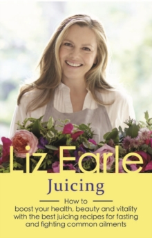 Juicing : How to boost your health, beauty and vitality with the best juicing recipes for fasting and fighting common ailments