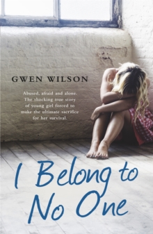 I Belong to No One : Abused, afraid and alone. A young girl forced to make the ultimate sacrifice for her survival., Paperback Book I Belong to No One : Abused, afraid and alone. A young girl forced to make the ultimate sacrifice for her survival., Paperback Book
