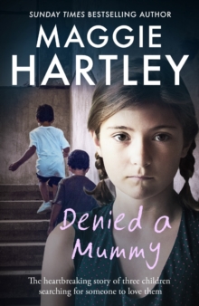 Denied a Mummy : The heartbreaking story of three little children searching for someone to love them., Paperback / softback Book Denied a Mummy : The heartbreaking story of three little children searching for someone to love them., Paperback / softback Book