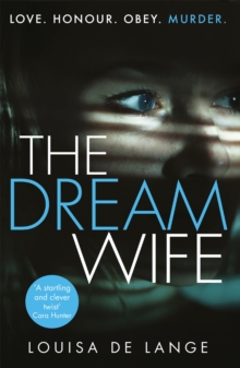 The Dream Wife : The gripping new psychological thriller with a twist you won't see coming in 2018, Paperback / softback Book The Dream Wife : The gripping new psychological thriller with a twist you won't see coming in 2018, Paperback / softback Book