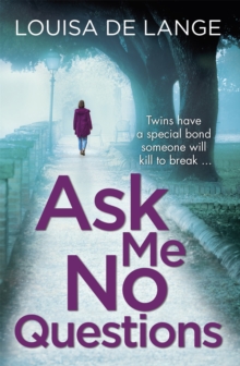 Ask Me No Questions : Twins have a special bond someone will kill to break..., Paperback / softback Book Ask Me No Questions : Twins have a special bond someone will kill to break..., Paperback / softback Book