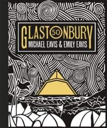 Glastonbury 50 : The Official Story of Glastonbury Festival, Hardback Book Glastonbury 50 : The Official Story of Glastonbury Festival, Hardback Book