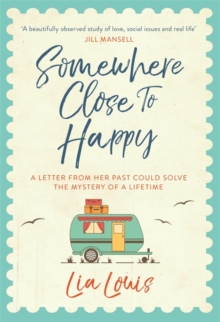 Somewhere Close to Happy : The heart-warming, laugh-out-loud debut of the year, Hardback Book Somewhere Close to Happy : The heart-warming, laugh-out-loud debut of the year, Hardback Book