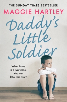 Daddy's Little Soldier : When home is a war zone, who can little Tom trust?, Paperback / softback Book Daddy's Little Soldier : When home is a war zone, who can little Tom trust?, Paperback / softback Book