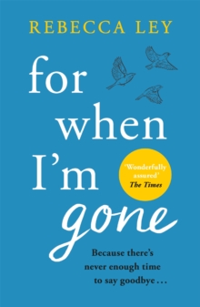 For When I'm Gone : The most heartbreaking and uplifting debut to curl up with in 2021!, Paperback / softback Book For When I'm Gone : The most heartbreaking and uplifting debut to curl up with in 2021!, Paperback / softback Book