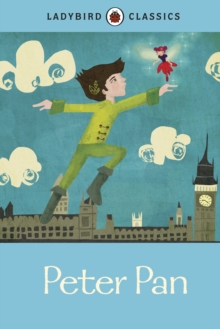 Ladybird Classics: Peter Pan, Hardback Book Ladybird Classics: Peter Pan, Hardback Book