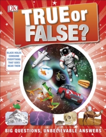 True or False? : Big Questions, Unbelievable Answers, Hardback Book True or False? : Big Questions, Unbelievable Answers, Hardback Book