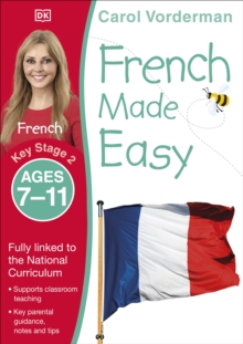 French Made Easy, Ages 7-11 (Key Stage 2) : Supports the National Curriculum, Confidence in Reading, Writing & Speaking