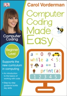 Computer Coding Made Easy Ages 7-11 Key Stage 2, Paperback / softback Book Computer Coding Made Easy Ages 7-11 Key Stage 2, Paperback / softback Book