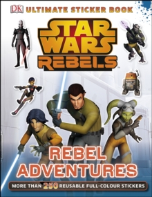 Star Wars Rebels Rebel Adventures Ultimate Sticker Book, Paperback Book Star Wars Rebels Rebel Adventures Ultimate Sticker Book, Paperback Book