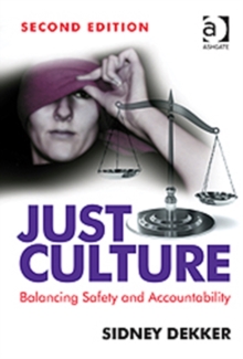 Just Culture : Balancing Safety and Accountability, Paperback Book Just Culture : Balancing Safety and Accountability, Paperback Book