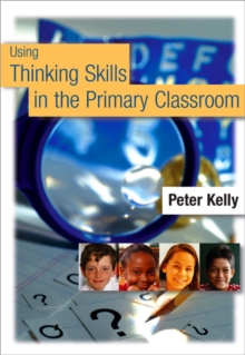 Using Thinking Skills in the Primary Classroom, Paperback / softback Book Using Thinking Skills in the Primary Classroom, Paperback / softback Book