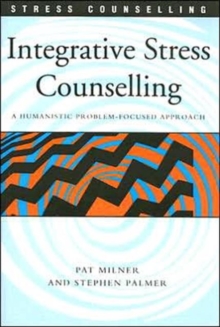 Integrative Stress Counselling : A Humanistic Problem-Focused Approach
