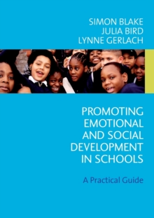 Promoting Emotional and Social Development in Schools : A Practical Guide, Paperback / softback Book Promoting Emotional and Social Development in Schools : A Practical Guide, Paperback / softback Book