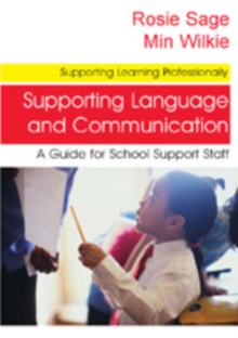Supporting Language and Communication : A Guide for School Support Staff