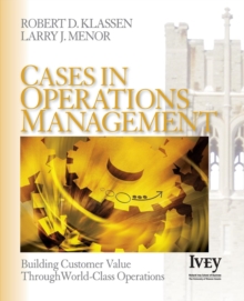 Cases in Operations Management : Building Customer Value Through World-Class Operations