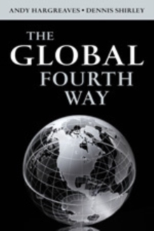The Global Fourth Way : The Quest for Educational Excellence, Paperback / softback Book The Global Fourth Way : The Quest for Educational Excellence, Paperback / softback Book