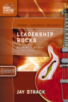 Leadership Rocks : Becoming a Student of Influence