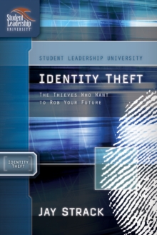 Identity Theft : The Thieves Who Want to Rob Your Future