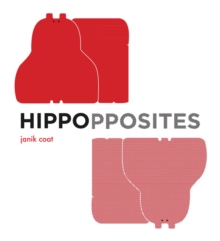 Hippopposites, Hardback Book Hippopposites, Hardback Book