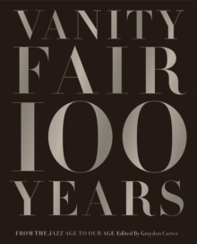 Vanity Fair 100 Years, Hardback Book Vanity Fair 100 Years, Hardback Book