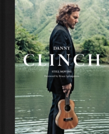 Danny Clinch: Still Moving : Still Moving, Hardback Book Danny Clinch: Still Moving : Still Moving, Hardback Book