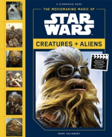 Moviemaking Magic of Star Wars: : Creatures & Aliens, Hardback Book Moviemaking Magic of Star Wars: : Creatures & Aliens, Hardback Book