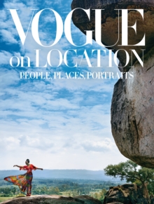 Vogue on Location: People, Places, Portraits, Hardback Book Vogue on Location: People, Places, Portraits, Hardback Book