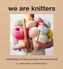 We Are Knitters: Knitspiration to Take Anywhere and Everywhere, Hardback Book We Are Knitters: Knitspiration to Take Anywhere and Everywhere, Hardback Book