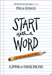 Start with a Word (Guided Journal):A Journal for Finding Your Voi : A Journal for Finding Your Voice, Paperback / softback Book Start with a Word (Guided Journal):A Journal for Finding Your Voi : A Journal for Finding Your Voice, Paperback / softback Book