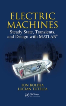 Electric Machines : Steady State, Transients, and Design with MATLAB (R), Hardback Book Electric Machines : Steady State, Transients, and Design with MATLAB (R), Hardback Book