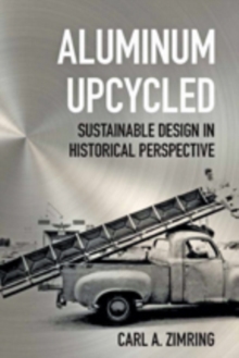 Aluminum Upcycled : Sustainable Design in Historical Perspective, Hardback Book Aluminum Upcycled : Sustainable Design in Historical Perspective, Hardback Book