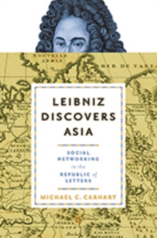 Leibniz Discovers Asia : Social Networking in the Republic of Letters