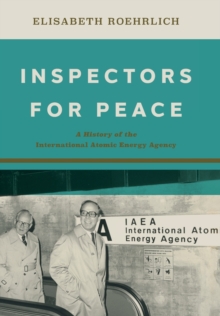 Inspectors for Peace : A History of the International Atomic Energy Agency