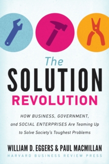 The Solution Revolution : How Business, Government, and Social Enterprises Are Teaming Up to Solve Society's Toughest Problems, EPUB eBook The Solution Revolution : How Business, Government, and Social Enterprises Are Teaming Up to Solve Society's Toughest Problems, EPUB eBook