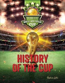 History of the Cup : The Road to the World's Most Popular Cup, Hardback Book History of the Cup : The Road to the World's Most Popular Cup, Hardback Book