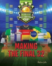 Making the Final 32 : The Road to the World's Most Popular Cup, Hardback Book Making the Final 32 : The Road to the World's Most Popular Cup, Hardback Book