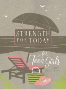 Strength for Today for Teen Girls : 365 Devotions