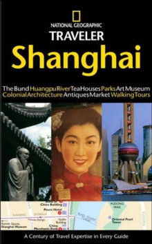 National Geographic Traveler: Shanghai, Paperback Book National Geographic Traveler: Shanghai, Paperback Book