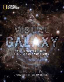 Visual Galaxy : The Ultimate Guide to the Milky Way and Beyond, Hardback Book Visual Galaxy : The Ultimate Guide to the Milky Way and Beyond, Hardback Book