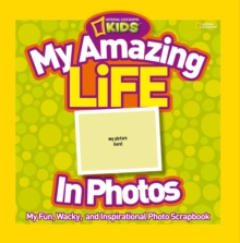 My Amazing Life in Photos : My Fun, Wacky, and Inspirational Photo Scrapbook, Paperback Book My Amazing Life in Photos : My Fun, Wacky, and Inspirational Photo Scrapbook, Paperback Book