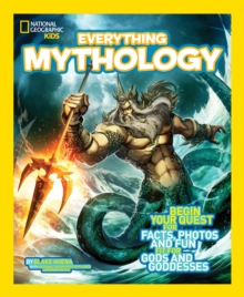 Everything Mythology : Begin Your Quest for Facts, Photos, and Fun Fit for Gods and Goddesses