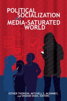 Political Socialization in a Media-Saturated World, Paperback / softback Book Political Socialization in a Media-Saturated World, Paperback / softback Book