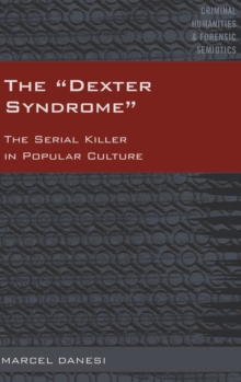 The "Dexter Syndrome" : The Serial Killer in Popular Culture, Hardback Book The "Dexter Syndrome" : The Serial Killer in Popular Culture, Hardback Book