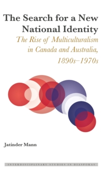 The Search for a New National Identity : The Rise of Multiculturalism in Canada and Australia, 1890s-1970s, Hardback Book The Search for a New National Identity : The Rise of Multiculturalism in Canada and Australia, 1890s-1970s, Hardback Book