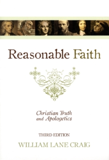 Reasonable Faith : Christian Truth and Apologetics, Paperback / softback Book Reasonable Faith : Christian Truth and Apologetics, Paperback / softback Book