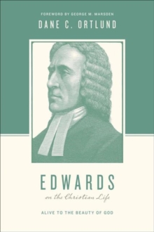 Edwards on the Christian Life : Alive to the Beauty of God