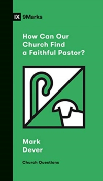 How Can Our Church Find a Faithful Pastor?, Paperback / softback Book How Can Our Church Find a Faithful Pastor?, Paperback / softback Book
