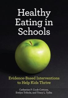 Healthy Eating in Schools : Evidence-Based Interventions to Help Kids Thrive